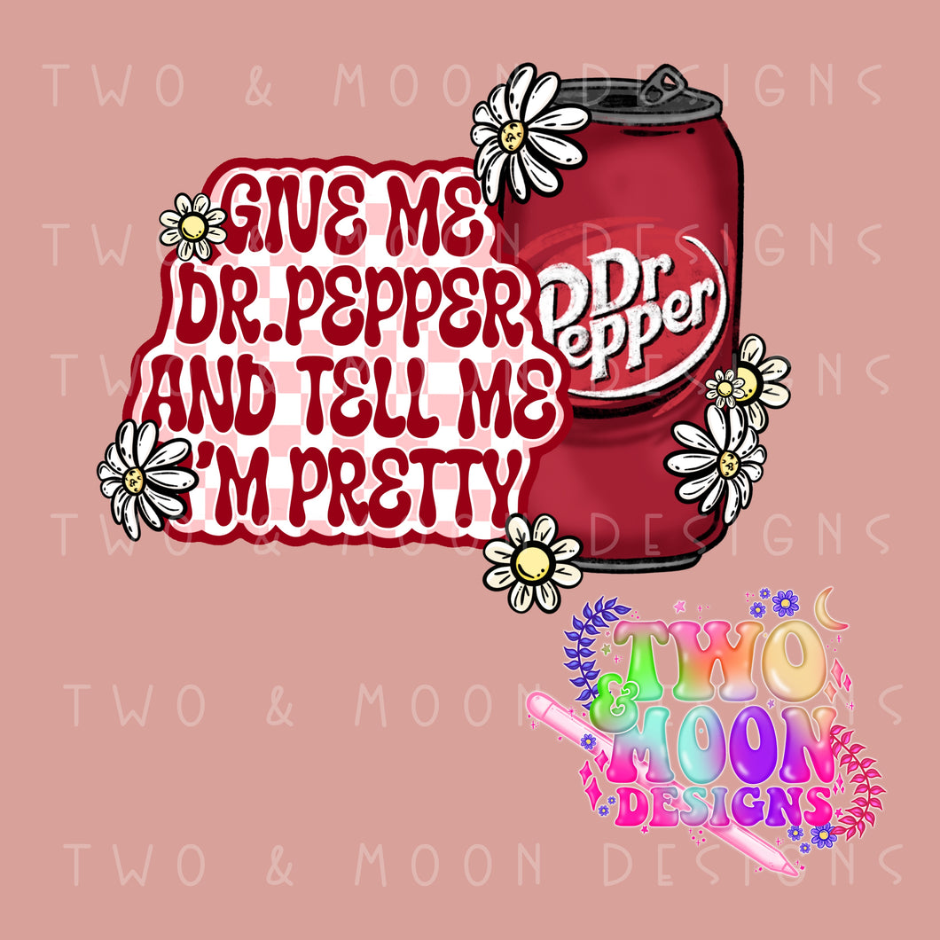 Give Me Dr.Pepper and tell me I'm pretty PNG