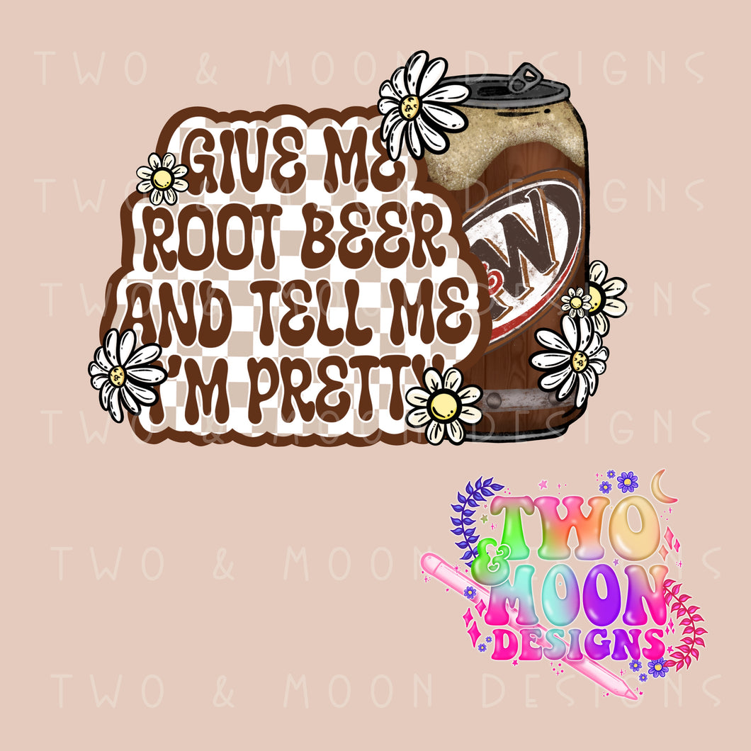 Give Me Root Beer and tell me I'm pretty PNG