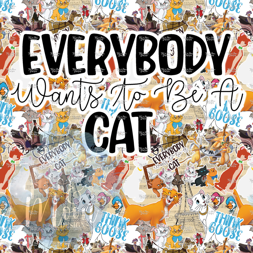 EVERYBODY WANTS TO BE A CAT