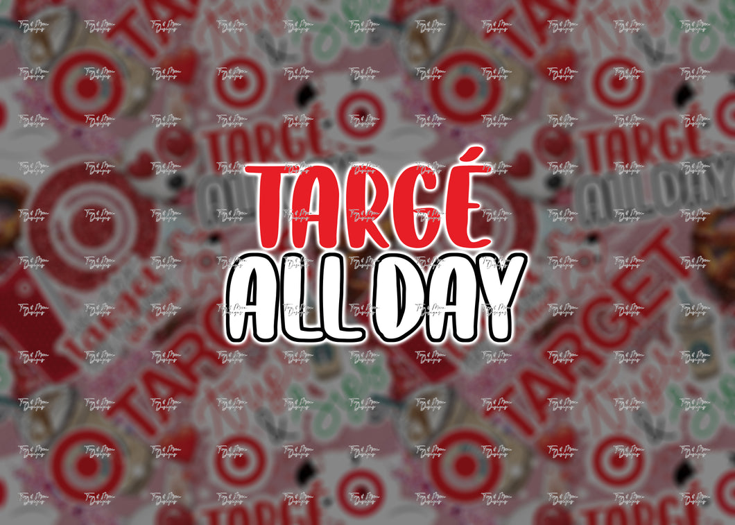 TARGE ALL DAY