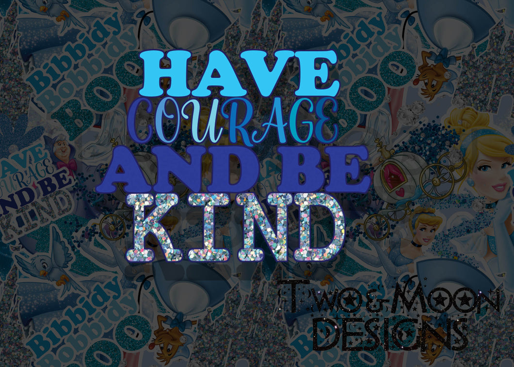 Have Courage and be Kind!