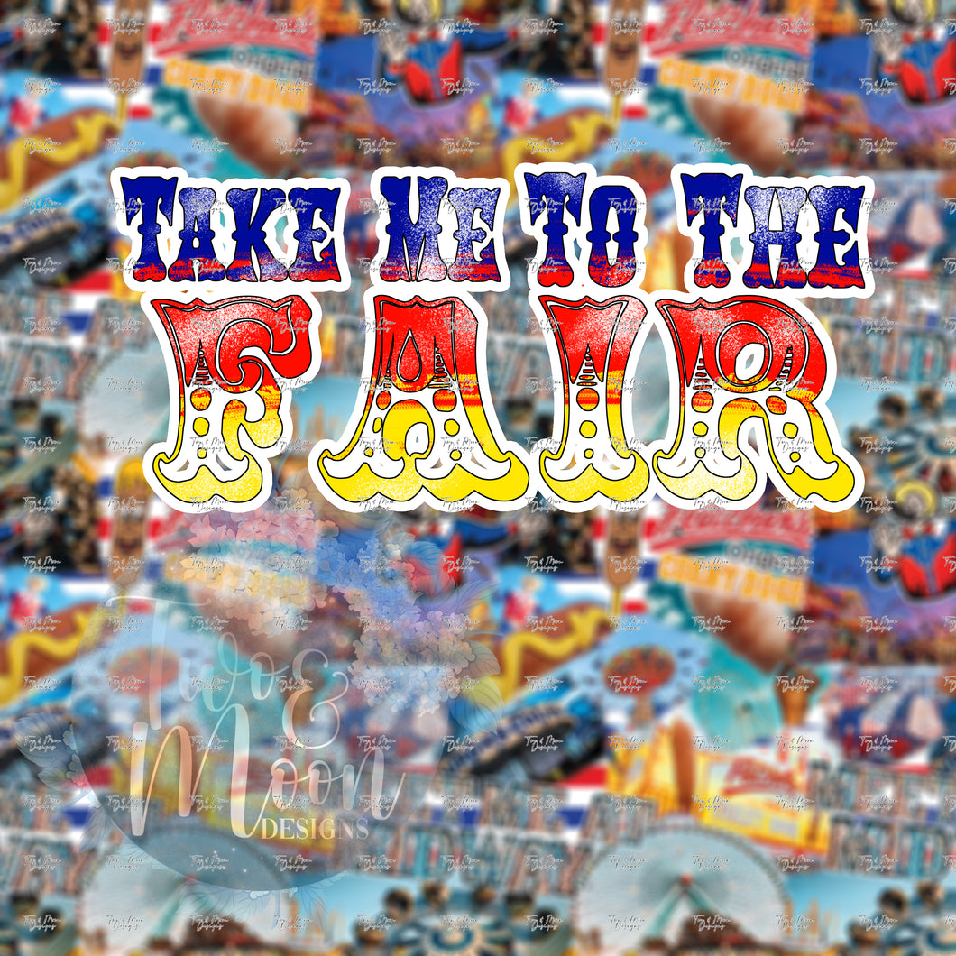 TAKE ME TO THE FAIR